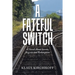 A Fateful Switch: A Novel About Secrets, Regrets and Redemption
