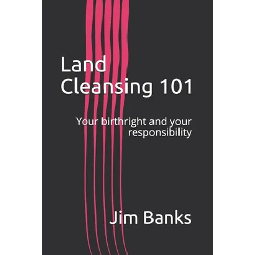 Land Cleansing 101: Your birthright and your responsibility