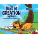 The Days of Creation by Heart: Teaching Children How God Made the World