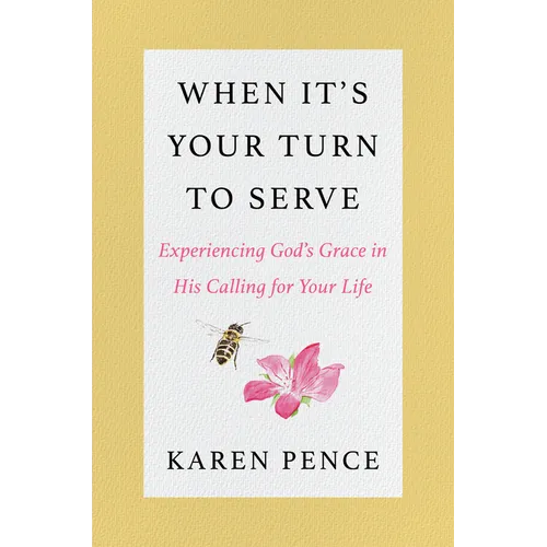 When It's Your Turn to Serve: Experiencing God's Grace in His Calling for Your Life