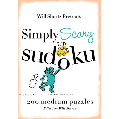 Will Shortz Presents Simply Scary Sudoku: 200 Medium Puzzles