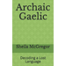 Archaic Gaelic: Decoding a Lost Language