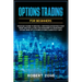 Options Trading For Beginners: Crash Day Course to Become a Profitable Investor in Your Spare Time for a Living with Strategies to Trade Penny Stocks