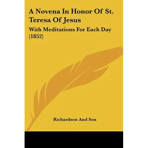 A Novena In Honor Of St. Teresa Of Jesus: With Meditations For Each Day (1852)