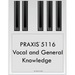 PRAXIS 5116 Vocal and General Knowledge