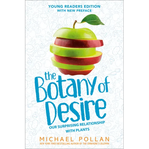 The Botany of Desire Young Readers Edition: Our Surprising Relationship with Plants