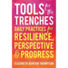 Tools for the Trenches: Daily Practices for Resilience, Perspective & Progress