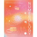 Numerology: A Beginner's Guide to the Spiritual Meaning of Numbers