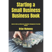 Starting a Small Business Business Book: Secrets to Start up, Getting Grants, Marketing & Management of Your Small Business
