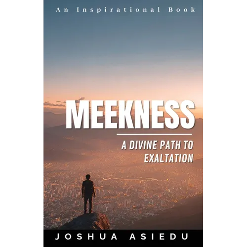 Meekness: A Divine Path to Exaltation