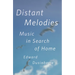 Distant Melodies: Music in Search of Home