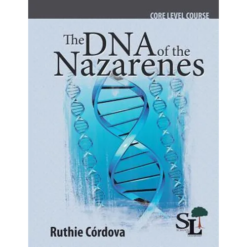 The DNA of the Nazarenes: A Core Course of the School of Leadership
