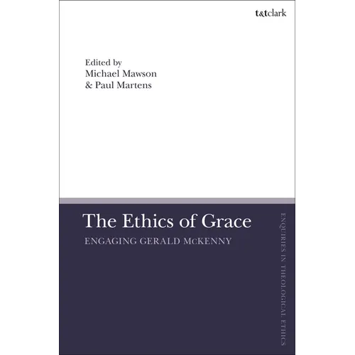 The Ethics of Grace: Engaging Gerald McKenny
