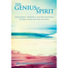 The Genius of Spirit: Using Dreams, Meditation & Self-Awareness to Stop Insanity and Help Humanity