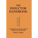 The Inductor Handbook: A Comprehensive Guide For Correct Component Selection In All Circuit Applications. Know What To Use When And Where.