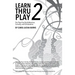 Learn Thru Play 2: The Plays That Build Attention, Curiosity, and Collaboration