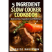 5 Ingredient Slow Cooker Cookbook: Quick and Easy 5 Ingredient Crock Pot Recipes