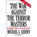 The War Against the Terror Masters: Why It Happened. Where We Are Now. How We'll Win.