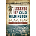 Legends of Old Wilmington & Cape Fear