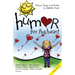 Humor for the Heart: Stories, Quips, and Quotes to Lift the Heart