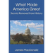 What Made America Great: Secrets Removed from History