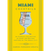 Miami Cocktails: An Elegant Collection of Over 100 Recipes Inspired by the Magic City