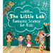 Good Housekeeping the Little Lab: Fantastic Science for Kids