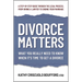 Divorce Matters: What You Really Need to Know When It's Time to Get a Divorce