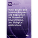 Water-Soluble and Insoluble Polymers and Biopolymers for Biomedical, Environmental, and Biological Applications