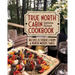 True North Cabin Cookbook: Recipes and Stories from a North Woods Table