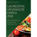 Las Recetas Veganas de Marla 2022: Recetas Rápidas Y Fáciles Para Principiantes