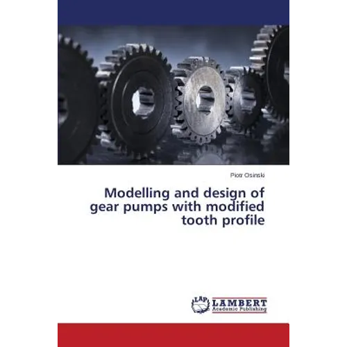 Modelling and Design of Gear Pumps with Modified Tooth Profile