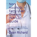 Non Alcoholic Fatty Liver Disease (NAFLD) Guide: A Comprehensive Book On How To Manage NAFLD With Over 30 Recipes