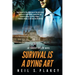 Survival is a Dying Art