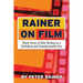 Rainer on Film: Thirty Years of Film Writing in a Turbulent and Transformative Era