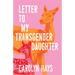 Letter to My Transgender Daughter: A Girlhood