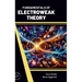 Fundamentals of Electroweak Theory