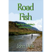 Road Fish: Tales from Fly Fishing's Coyote Nowhere