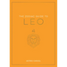 The Zodiac Guide to Leo: The Ultimate Guide to Understanding Your Star Sign, Unlocking Your Destiny and Decoding the Wisdom of the Stars
