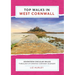 Top Walks in West Cornwall.: Thirteen Circular Walks Through Stunning Cornish Scenery
