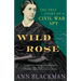 Wild Rose: Rose O'Neale Greenhow, Civil War Spy