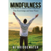 Mindfulness: Five Ways to Achieve Real Happiness, True Knowledge and Inner Peace