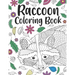 Raccoon Coloring Book: A Cute Adult Coloring Books for Raccoon Owner, Best Gift for Raccoon Lovers
