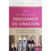 La familia rebosante de oracion: Cómo cambiar la atmósfera de su hogar por la oración