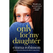 Only for My Daughter: A totally heartbreaking and addictive page-turner