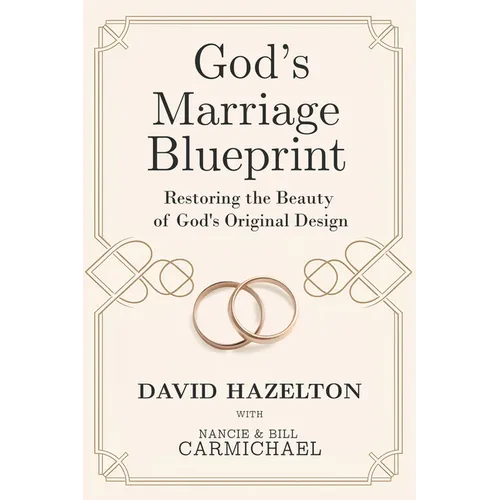 God's Marriage Blueprint: Restoring the Beauty of God's Original Design