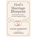 God's Marriage Blueprint: Restoring the Beauty of God's Original Design