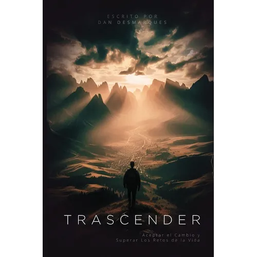 Transcend / Trascender: Embracing Change and Overcoming Life's Challenges / Aceptar el Cambio y Superar Los Retos de la Vida
