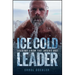 Ice Cold Leader: Leading from the Inside Out