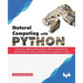 Natural Computing with Python: Learn to implement genetic and evolutionary algorithms to solve problems in a pythonic way